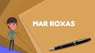 What is Mar Roxas? Explain Mar Roxas, Define Mar Roxas, Meaning of Mar Roxas