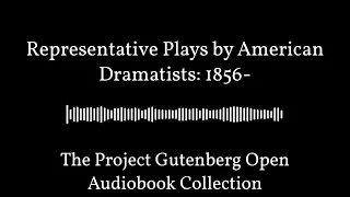 Representative Plays by American Dramatists: 1856- | Best Free Audiobooks