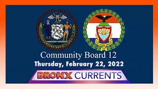 Bronx Currents: Community Board 12 Meeting - 2/24/22