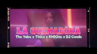 Un Titico & Kn1 One & The Yabo & Dj Conds - La Quemadora (Video Oficial)