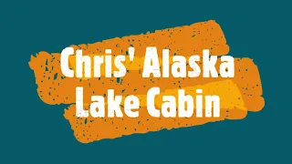 Chris' Alaska Lake Cabin