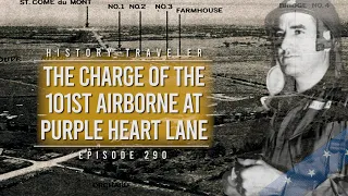 The Charge of the 101st Airborne at Purple Heart Lane | History Traveler Episode 290