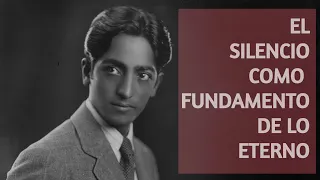 Jiddu Krishnamurti - El silencio como fundamento de lo eterno