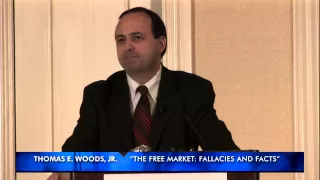 The Free Market: Fallacies and Facts | Thomas E. Woods, Jr