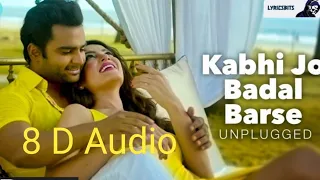 Kabhi jo badal barse song in 8D Audio