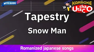 【Karaoke Romanized】Tapestry/Snow Man *with guide melody