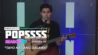 "Tayo Na Lang Dalawa" by Ryle Santiago | One Music POPSSSS S07E01