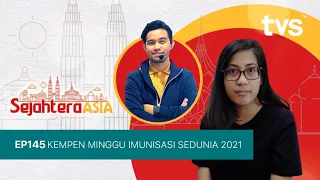 Sejahtera Asia Ep 145 Kempen Minggu Imunisasi Sedunia 2021