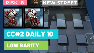 CC#2 Daily 10 Risk 8 - New Street [Low Rarity] | Arknights