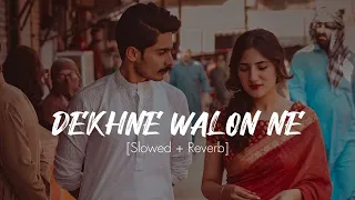 Dekhne Walon Ne (Slowed + Reverb) | A2Z Lo-fi