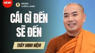 Sư Minh Niệm - CUỘC SỐNG HẠNH PHÚC - TẤT CẢ ĐỀU ĐẾN TỪ SỰ CHÂN THÀNH | Radio Chữa Lành