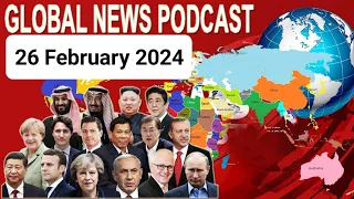 26 February 2024, BBC Global News Podcast 2024, BBC English News Today 2024, Global News Podcast