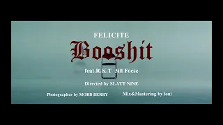 FELICITE - booshit feat R.K.T&3ill force (Official Music Video)