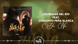 Los Reales del Río - Ya No (Feat. Conjunto Peña Blanca (2023)