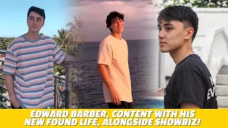 Edward Barber, content with his new found life, alongside showbiz! | Star Magic Inside News