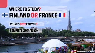 Study in Finland Or France | What Is A Better Option For You | Let's Compare