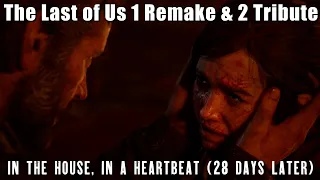 The Last of Us 1 Remake & 2 Tribute | In the House, In A Heartbeat | 28 Days Later | John Murphy