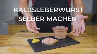 Kalbsleberwurst selber machen - Mild, fein und super lecker