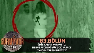 Ümit Karan korkuttu, Merve Aydın büyük şok yaşadı! | 83. Bölüm | Survivor 2018