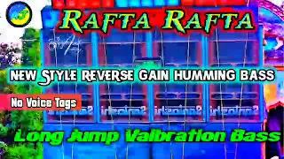 Rafta Rafta ( 1Step New Style Reverse Gain Humming Bass ) Dj Ajit Remix .mp3