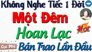 Cả Xóm nghèo khen hay với Tâm Sự Hiến dâng đêm đầu - Truyện thực tế có thật 100% | Audio Truyện Hay