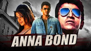 Anna Bond (अन्ना बॉन्ड) Kannada Action Hindi Dubbed Full Movie | Puneeth Rajkumar, Priyamani