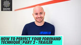 Squash Coaching: How To Perfect Your Forehand Technique, With Jesse Engelbrecht | Part 2 - Trailer