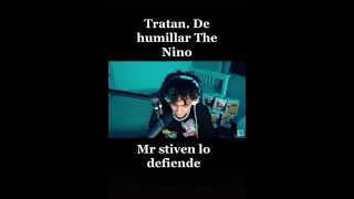 Tratan de humillar a The Nino y Mr Stiven lo defiende 😳