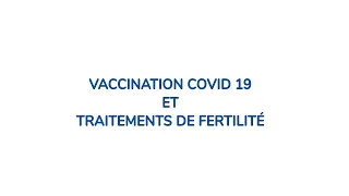 🇫🇷 Vaccination Covid 19 et traitements de fertilité