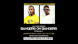 DJ CUPID 254 X MC MIDO LIVE CLUB MIX BANGERS ON BANGERS Vol 4