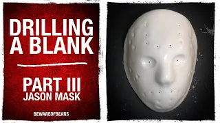 Part III Jason Mask: Drilling a Blank Mask