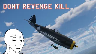 Dont Revenge Kill In Warthunder