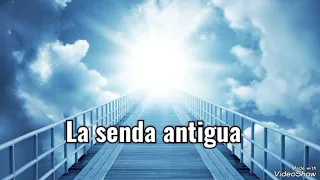 LA SENDA ANTIGUA  "Aunque afligido estés"