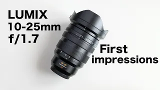 Lumix 10-25mm F1.7 First Impressions