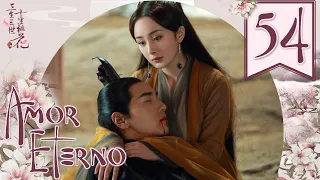 【SUB ESPAÑOL】⭐Drama: Amor Eterno, Diez Millas de Flor de Durazno - Eternal Love  (Episodio 54)