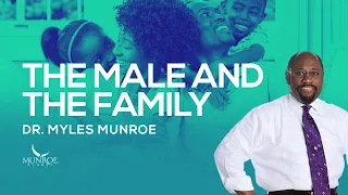 Building Strong Families: Dr. Myles Munroe's Guide To Male Leadership | MunroeGlobal.com