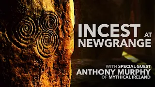 NEWGRANGE, NEOLITHIC ELITES & INCEST | Special guest: Anthony Murphy of Mythical Ireland