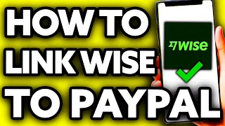 How To Link Wise Account to Paypal (Very Easy!)