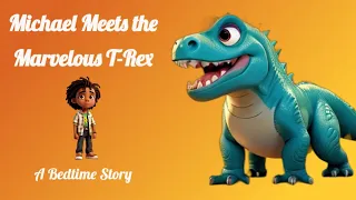 Michael Meets the Marvelous T. Rex