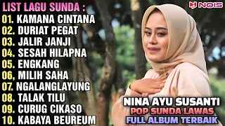 "KAMANA CINTANA, DURIAT PEGAT, JALIR JANJI" - NINA GASENTRA | POP SUNDA LAWAS | FULL ALBUM 2024