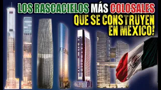 ¡Los 12 rascacielos más colosales que se construyen en México!