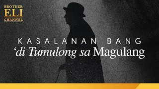 Kasalanan ba sa Dios ang hindi pagtulong sa magulang? | Brother Eli Channel