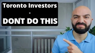 Toronto Real Estate Investors | DON'T DO THIS