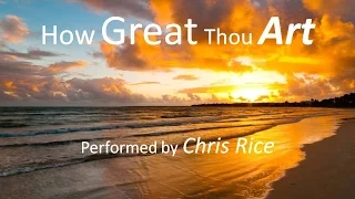 How Great Thou Art - Chris Rice