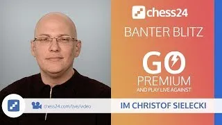 Banter Blitz with IM Christof Sielecki (ChessExplained) - December 9, 2019 (1/2)