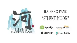 Silent Moon - Jia Peng Fang / River (Official Audio)