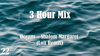 [3Hour] Oceans - Shalom Margaret (Lofi Remix)