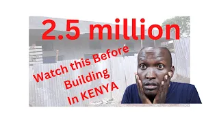 THE COST OF CONSTRUCTION IN KENYA/ 2.5 MILLION/ MY JOURNEY