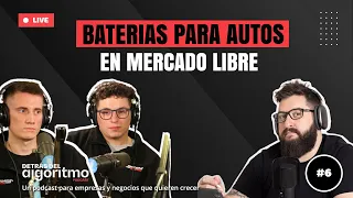 Cómo emprender en MERCADO LIBRE vendiendo baterías para vehículos | Episodio 06 Detrás del Algoritmo