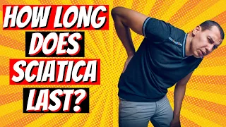 How Long Does Sciatica Last And How To Manage Sciatic Pain